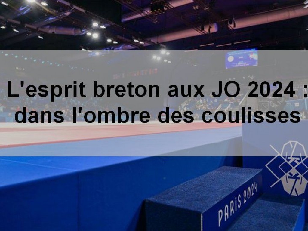 Image de l'actu 'L'esprit breton aux JO 2024 : dans l'ombre des coulisses'